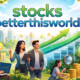 stocks betterthisworld: Smarter Investing for Real Growth