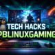Tech Hacks PBLinuxGaming Secrets for Ultimate Linux Gameplay